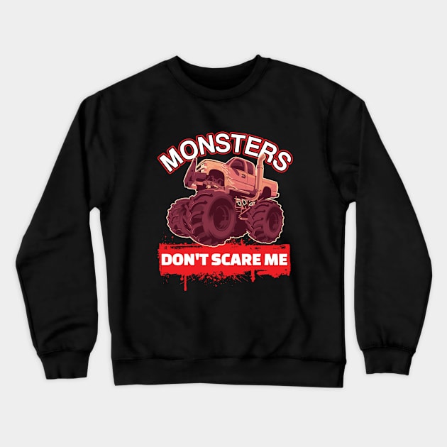 Monster Trucks - Monsters Dont Scare Me Crewneck Sweatshirt by Kudostees